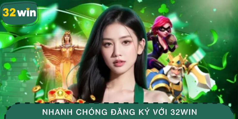 32win 16 Nhanh chóng đăng ký với 32WIN ở thời điểm hiện tại