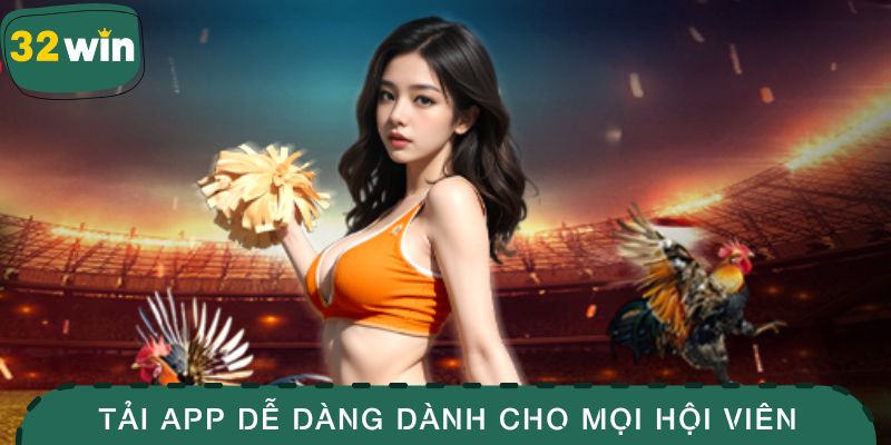 32win 17 Tải app dễ dàng dành cho mọi hội viên tại 32WIN