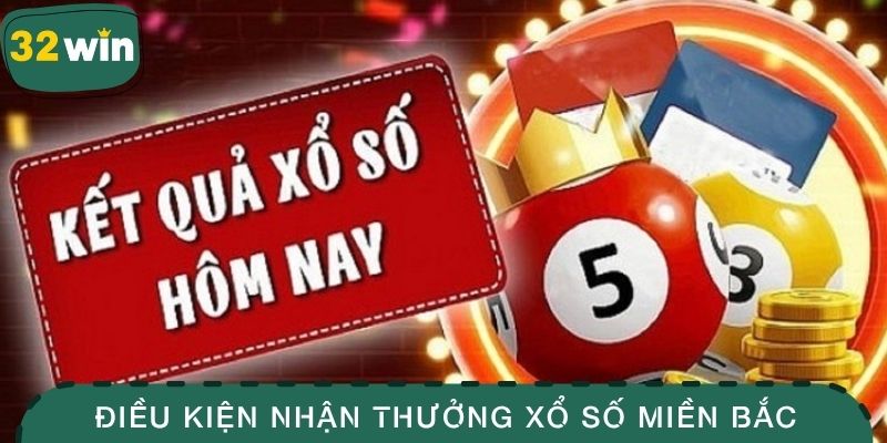 Điều kiện để nhận thưởng xổ số miền Bắc