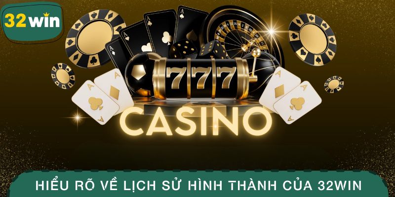 Giới Thiệu 32WIN - Top Nhà Cái Đỉnh Cao Được Yêu Thích Nhất 1 Hiểu rõ về lịch sử hình thành của 32WIN