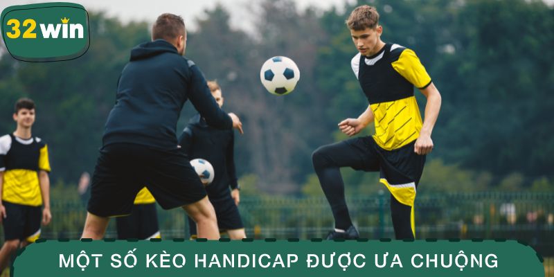 Một số kèo Handicap được ưa chuộng khi cá cược