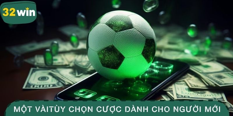 Một vài các tùy chọn cược dành cho người mới
