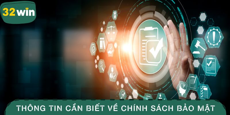 Những thông tin cần biết về chính sách bảo mật 32WIN