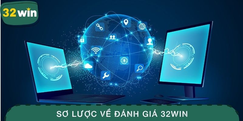 Đánh Giá 32WIN - Trải Nghiệm Game Đỉnh Cao Và Dịch Vụ Tốt 2 Sơ lược về đánh giá 32WIN