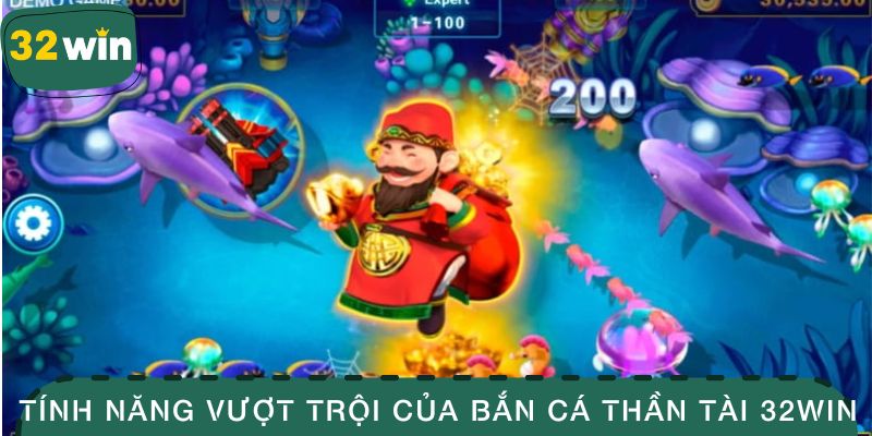 Bắn Cá Thần Tài - Cuộc Săn Kho Báu Giữa Đại Dương May Mắn 3 Tính năng vượt trội của bắn cá thần tài 32WIN