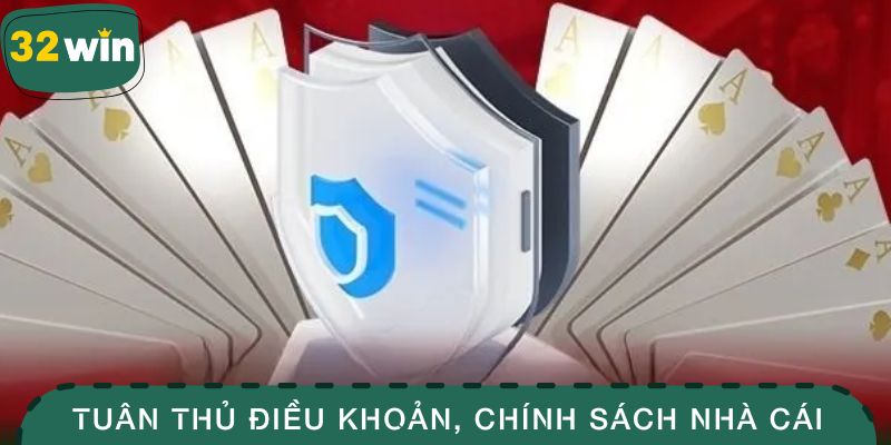 Tuân thủ điều khoản, chính sách nhà cái